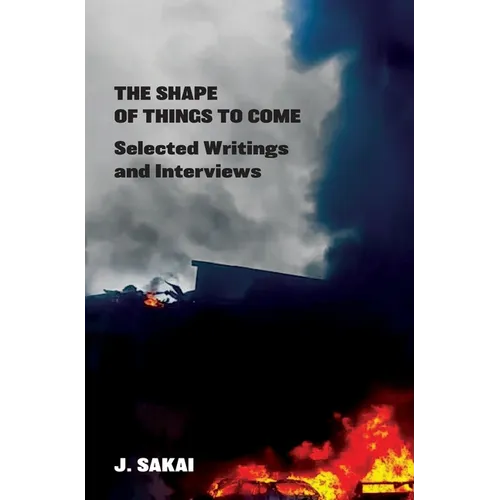 The Shape of Things to Come: Selected Writings & Interviews - Paperback