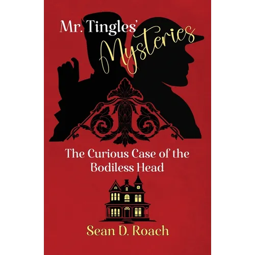 Mr. Tingles' Mysteries: The Curious Case of the Bodiless Head - Paperback