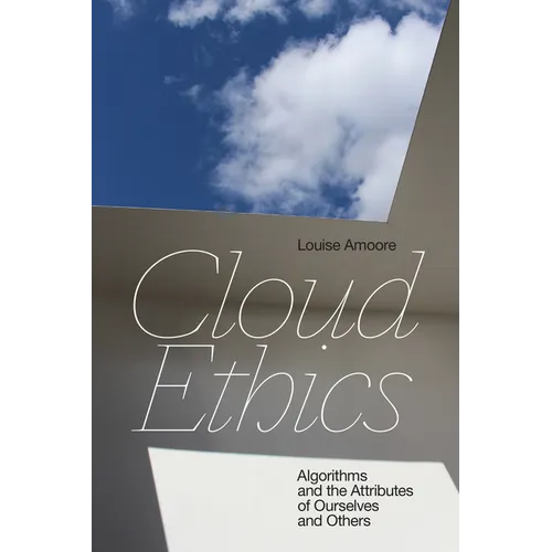 Cloud Ethics: Algorithms and the Attributes of Ourselves and Others - Paperback