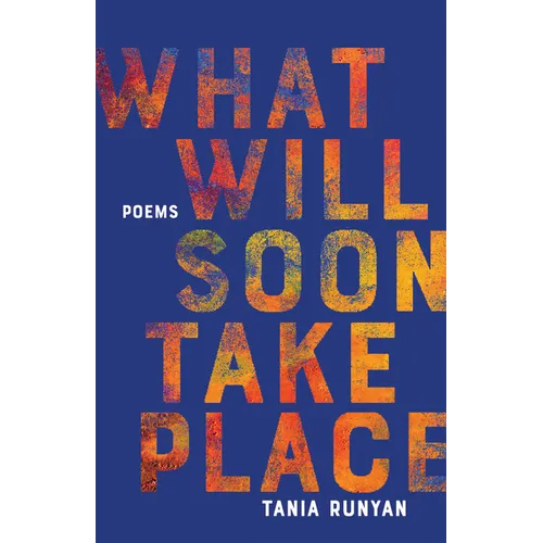 What Will Soon Take Place: Poems - Paperback
