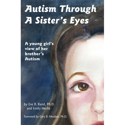 Autism Through a Sister's Eyes: A Book for Children about High-Functioning Autism and Related Disorders - Paperback