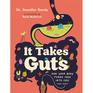 It Takes Guts: How Your Body Turns Food Into Fuel (and Poop) - Hardcover