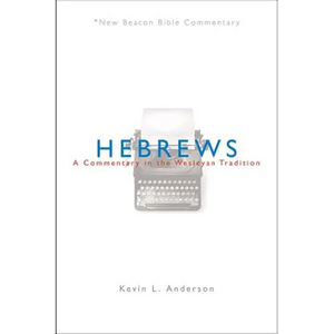 Hebrews: A Commentary in the Wesleyan Tradition - Paperback