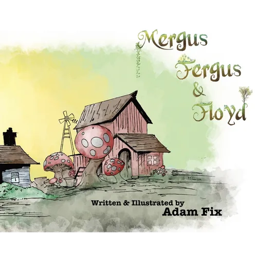 Mergus, Fergus & Floyd - Hardcover