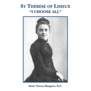 St Therese of Lisieux "I Choose All" - Paperback
