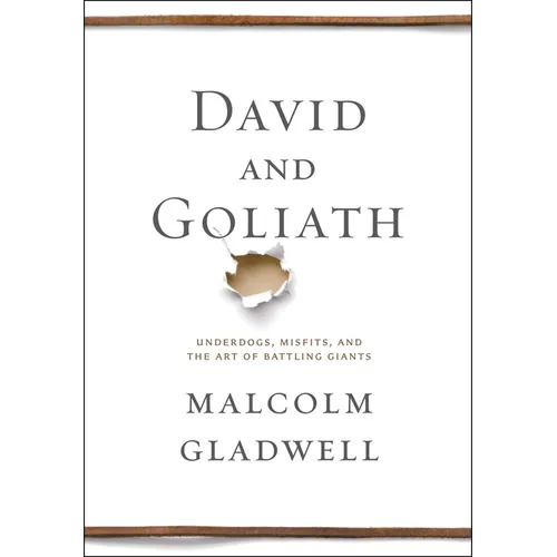 David and Goliath: Underdogs, Misfits, and the Art of Battling Giants - Hardcover