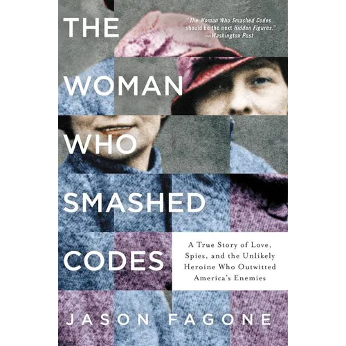 The Woman Who Smashed Codes: A True Story of Love, Spies, and the Unlikely Heroine Who Outwitted America's Enemies - Paperback