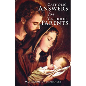 Catholic Answers for Catholic Parents - Paperback