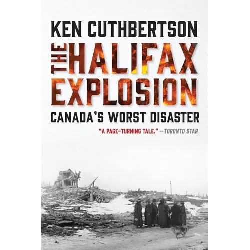 The Halifax Explosion: Canada's Worst Disaster - Paperback