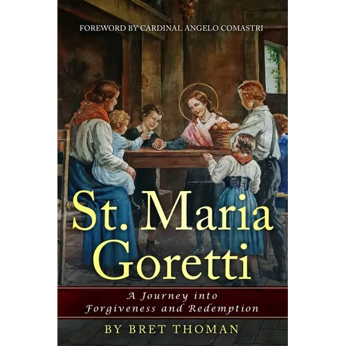 St. Maria Goretti: A Journey into Forgiveness and Redemption - Paperback