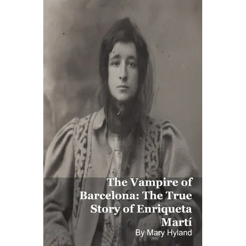 The Vampire of Barcelona: The True Story of Enriqueta Martí - Paperback