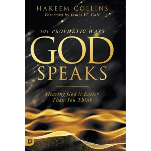 101 Prophetic Ways God Speaks: Hearing God is Easier than You Think - Hardcover