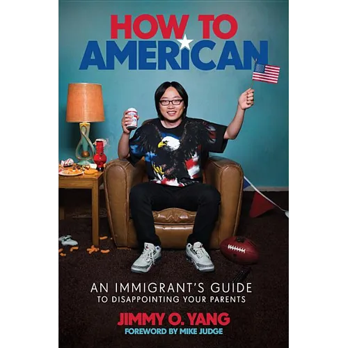 How to American: An Immigrant's Guide to Disappointing Your Parents - Hardcover