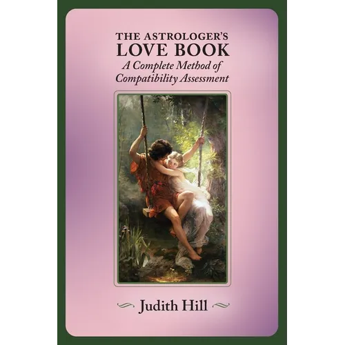 The Astrologer's Love Book: A Complete Method of Compatibility Assessment - Paperback