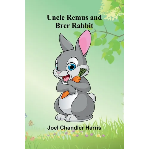 Uncle Remus and Brer Rabbit - Paperback