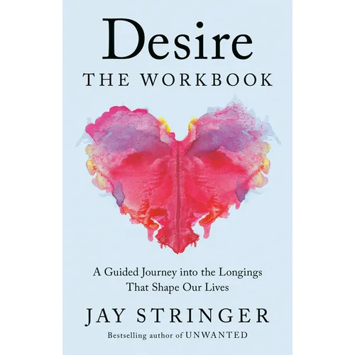 Desire: The Workbook: A Guided Journey Into the Longings That Shape Our Lives - Paperback