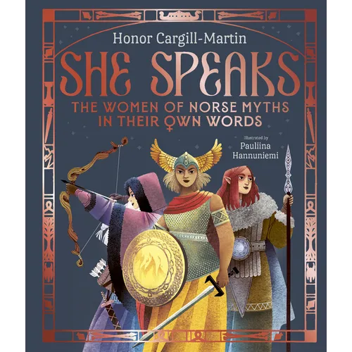 She Speaks: The Women of Norse Myths in Their Own Words - Hardcover