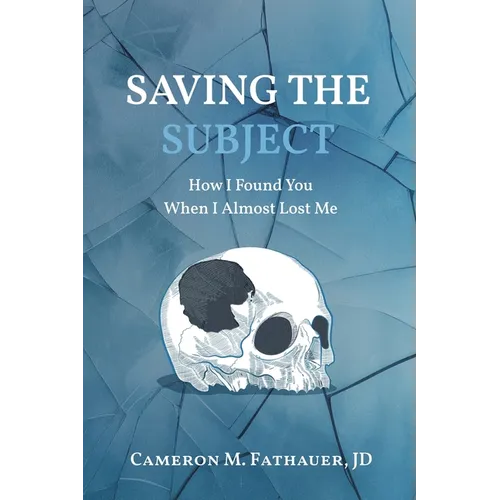 Saving the Subject: How I Found You When I Almost Lost Me - Paperback