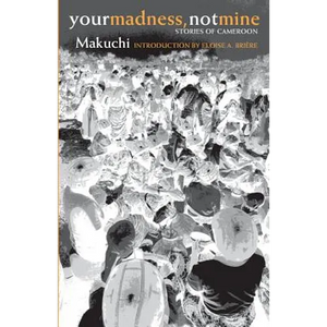 Your Madness, Not Mine: Stories of Cameroon - Paperback