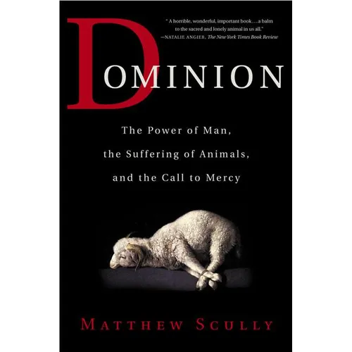 Dominion: The Power of Man, the Suffering of Animals, and the Call to Mercy - Paperback