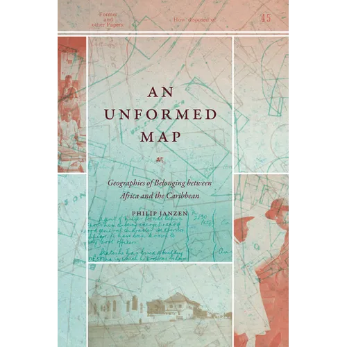 An Unformed Map: Geographies of Belonging Between Africa and the Caribbean - Paperback