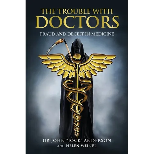 The Trouble with Doctors: Fraud and Deceit in Medicine: Fraud and Deceit in Medicine - Paperback