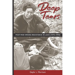 Deep Tears: Post-War Hmong Resistance in Laos (1975-1990) - Paperback