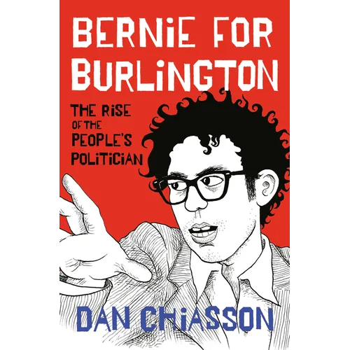 Bernie for Burlington: The Rise of the People's Politician - Hardcover