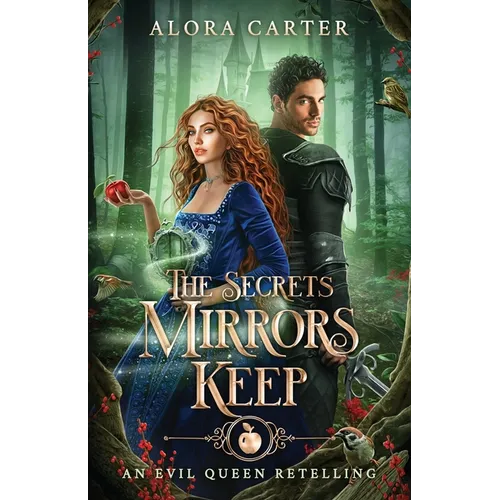 The Secrets Mirrors Keep: An Evil Queen Retelling - Paperback