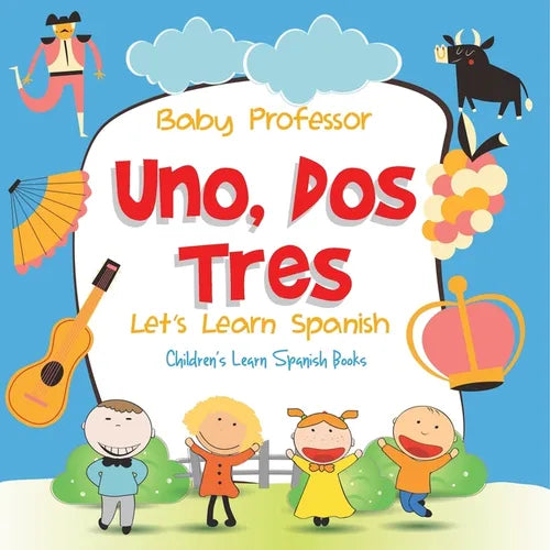 Uno, Dos, Tres: Let's Learn Spanish Children's Learn Spanish Books - Paperback