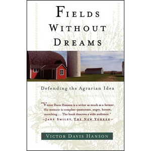 Fields Without Dreams: Defending the Agrarian Idea - Paperback