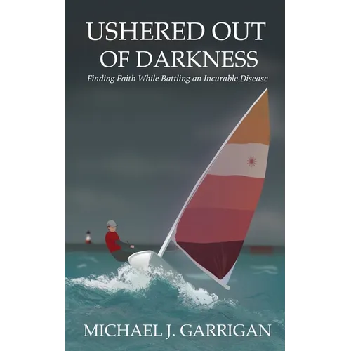 Ushered Out of Darkness: Finding faith while battling an incurable disease - Paperback