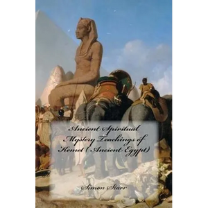 Ancient Spiritual Mystery Teachings of Kemet ( Ancient Egypt): The original source of Judaism, Christianity & Islam - Paperback