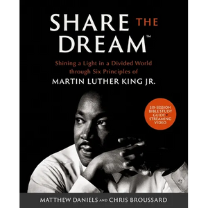 Share the Dream Bible Study Guide Plus Streaming Video: Shining a Light in a Divided World Through Six Principles of Martin Luther King Jr. - Paperback