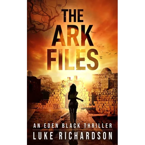 The Ark Files: A pulse-pounding archaeological thriller (Eden Black book 1) - Paperback