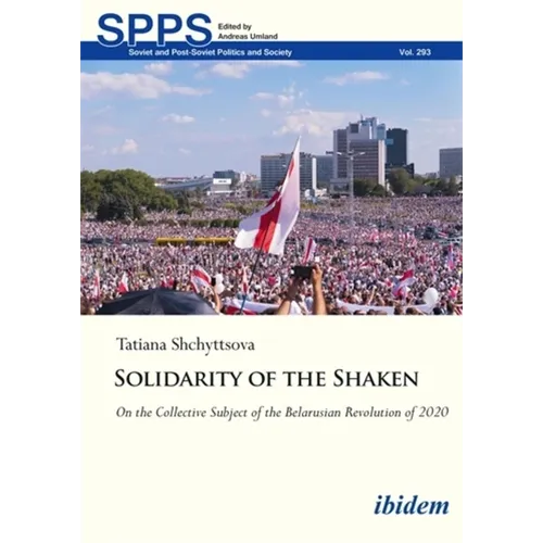 Solidarity of the Shaken: On the Collective Subject of the Belarusian Revolution of 2020 - Paperback