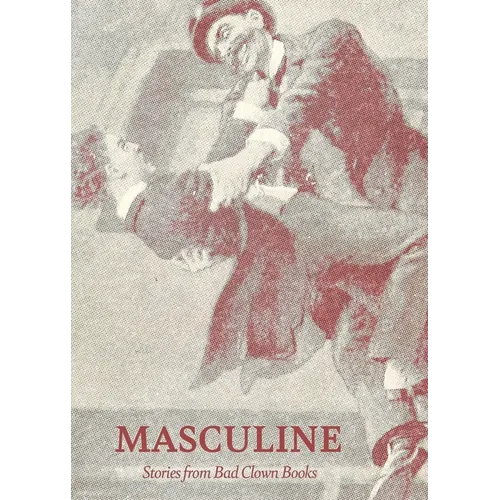 Masculine: Stories from Bad Clown Books - Paperback