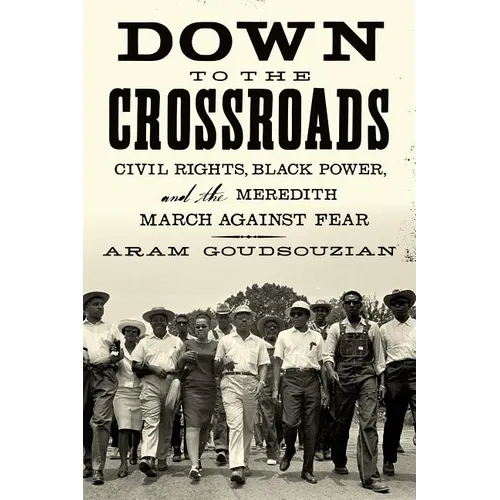 Down to the Crossroads: Civil Rights, Black Power, and the Meredith March Against Fear - Paperback