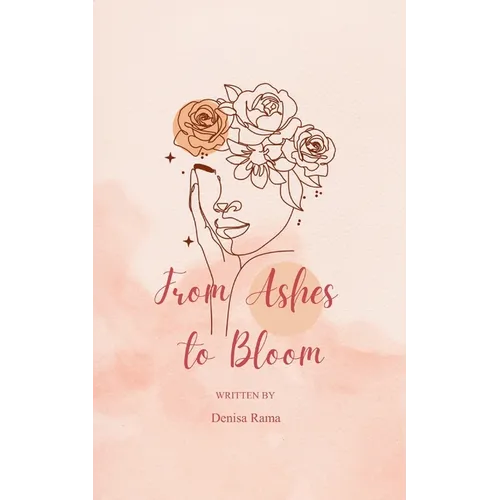 From Ashes to Bloom Poem's of Waiting, Wondering, and Love's Return - Paperback
