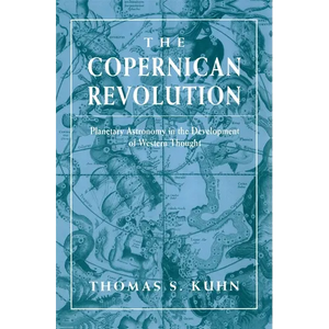 The Copernican Revolution: Planetary Astronomy in the Development of Western Thought - Paperback