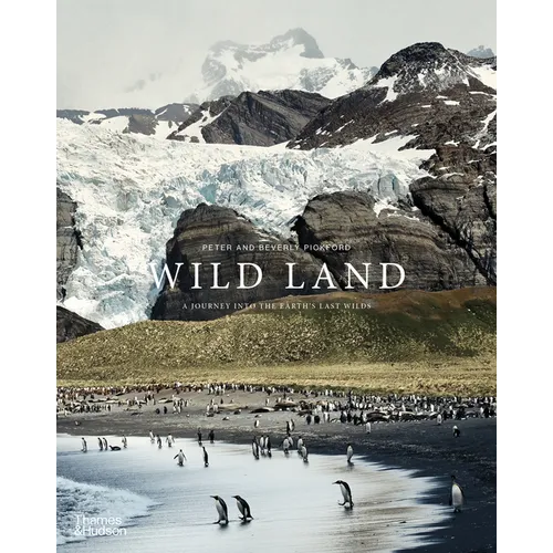 Wild Land: A Journey Into the Earth's Last Wilds - Hardcover
