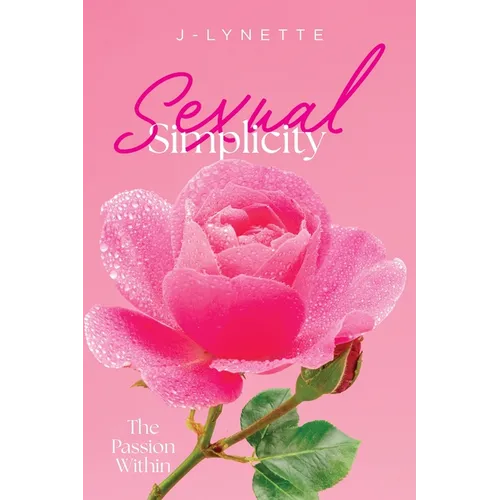 Sexual Simplicity: The Passion Within - Paperback