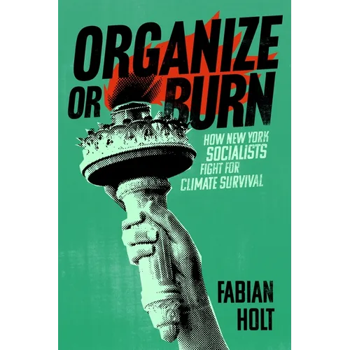 Organize or Burn: How New York Socialists Fight for Climate Survival - Hardcover