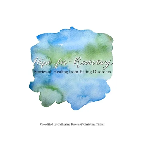 Hope for Recovery: Stories of Healing from Eating Disorders - Paperback