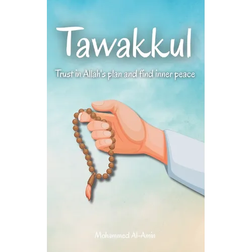 Tawakkul: Trust in Allah's plan and find inner peace - Paperback