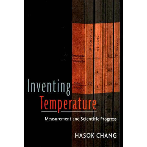 Inventing Temperature: Measurement and Scientific Progress - Paperback