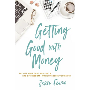 Getting Good with Money: Pay Off Your Debt and Find a Life of Freedom---Without Losing Your Mind - Paperback