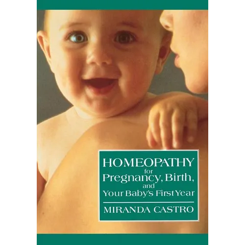 Homeopathy for Pregnancy, Birth, and Your Baby's First Year - Paperback