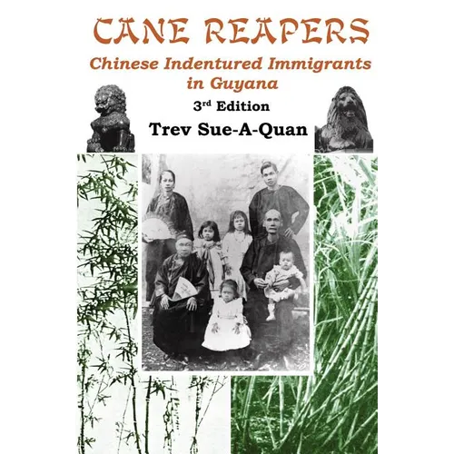 Cane Reapers 3rd Edition: Chinese Indentured Immigrants in Guyana - Paperback