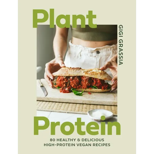 Plant Protein: 80 Quick and Delicious High-Protein Vegan Recipes Packed with Healthy Wholefoods - Hardcover